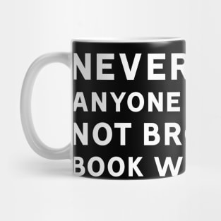 Never Trust Anyone Who Has Not Brought a Book With Them Mug